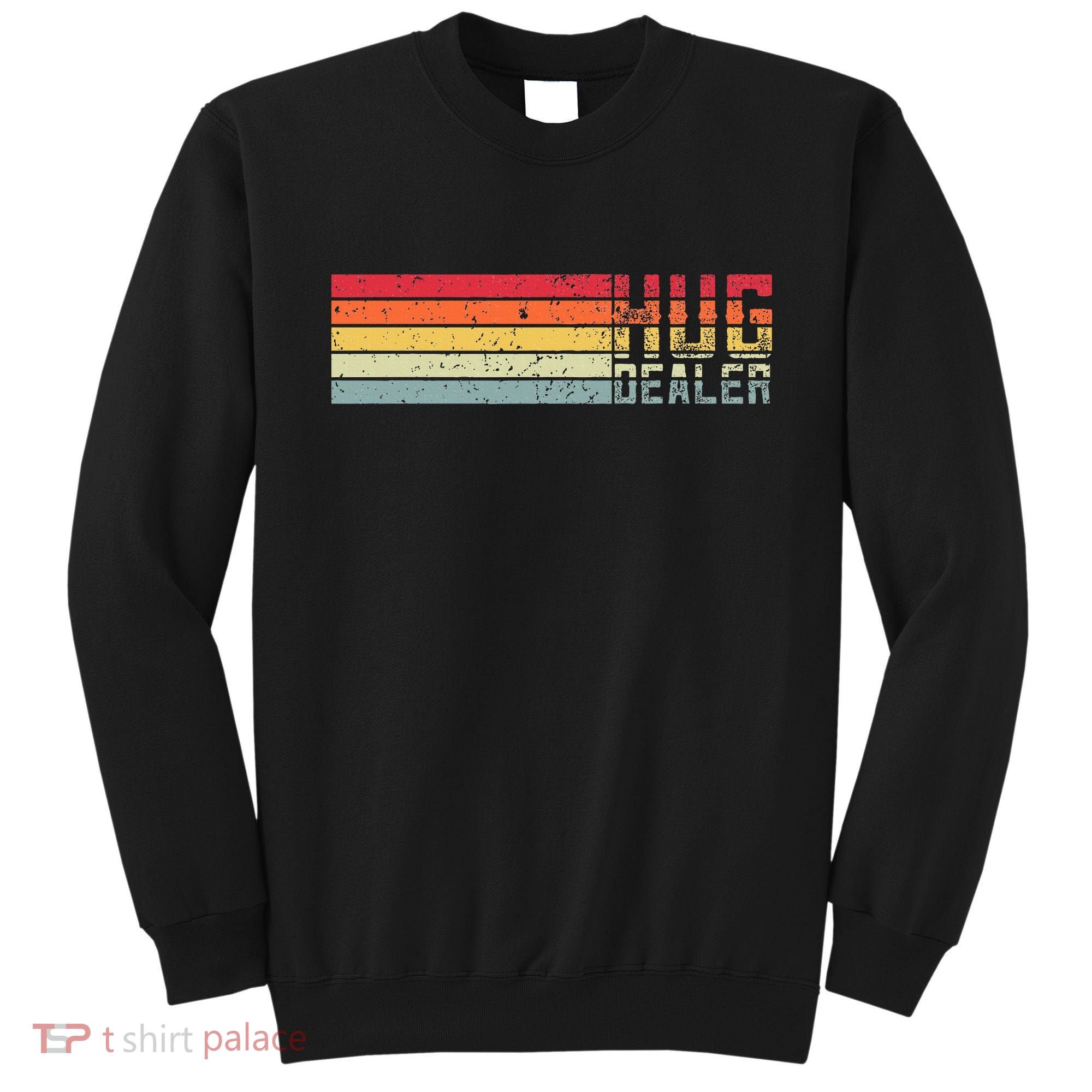 Hug Dealer Sweatshirt