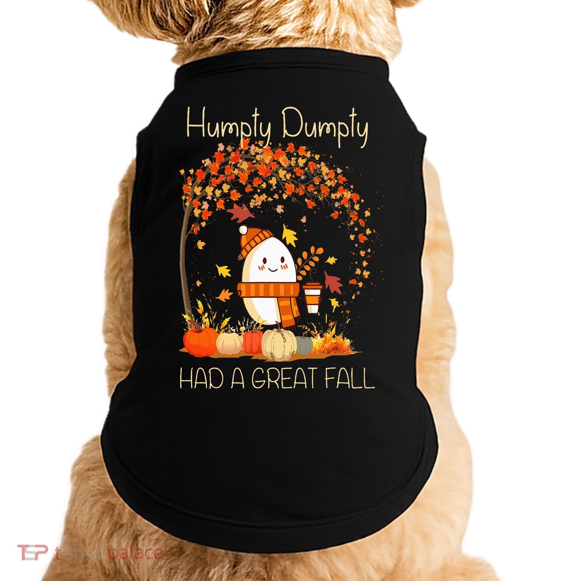 Humpty Dumpty Had A Great Fall Thanksgiving Autumn Halloween Doggie Tank