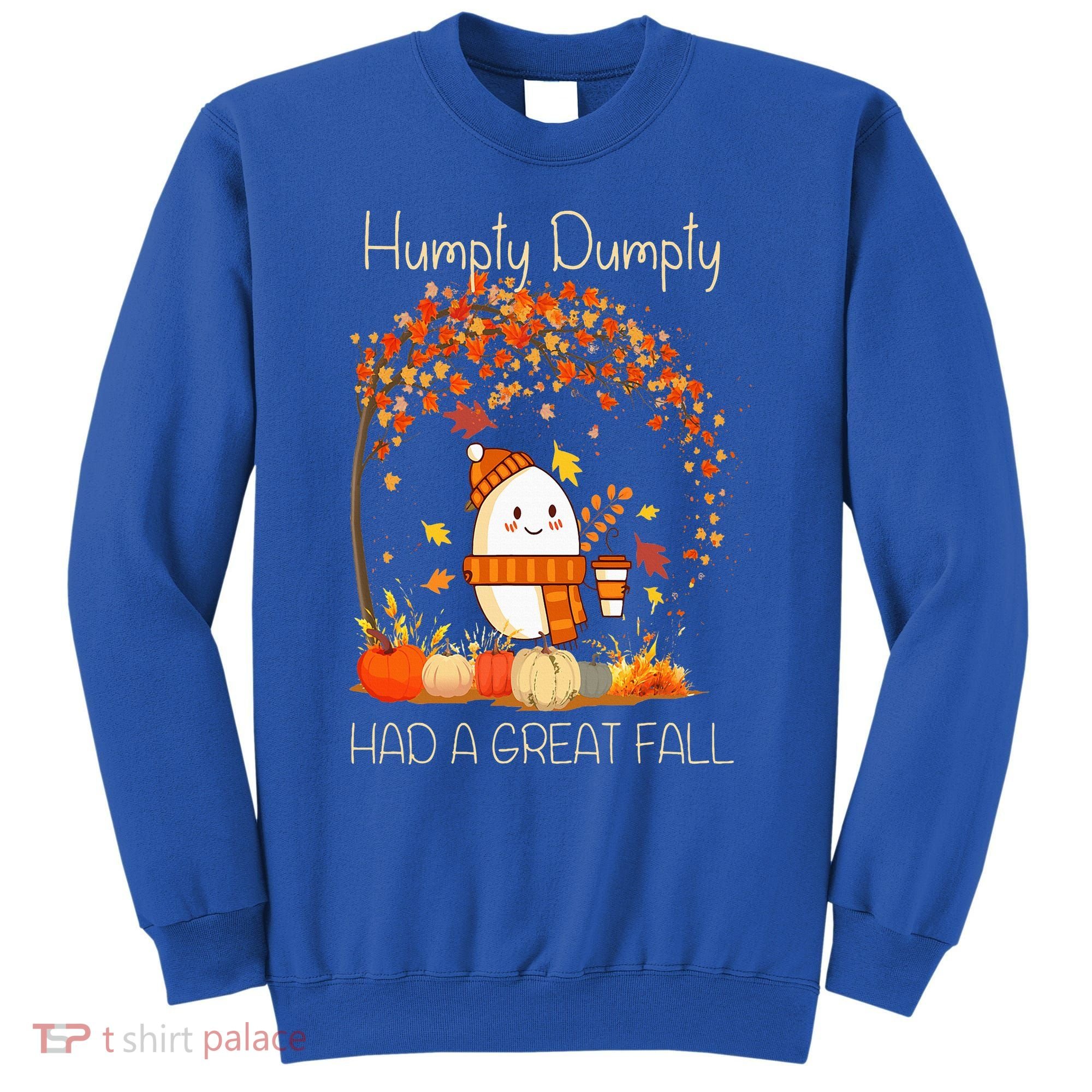 Humpty Dumpty Had A Great Fall Thanksgiving Autumn Halloween Sweatshirt