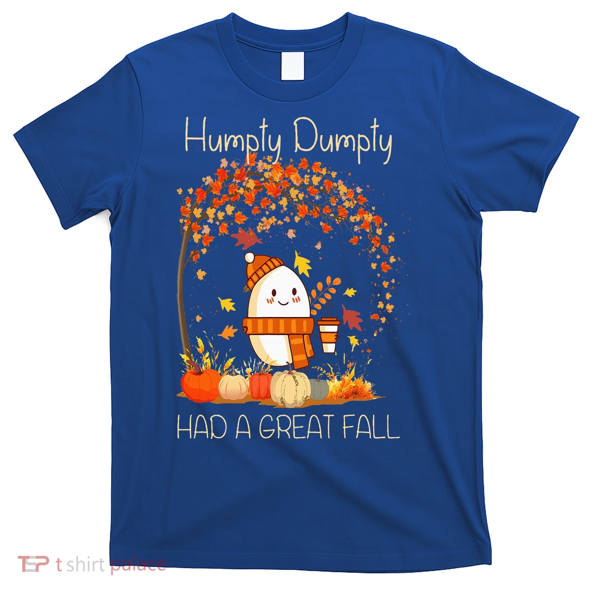 Humpty Dumpty Had A Great Fall Thanksgiving Autumn Halloween T-Shirt