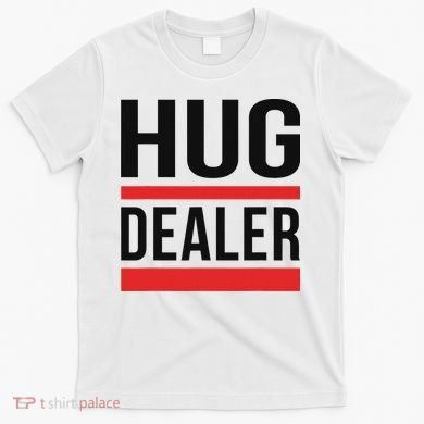 Hug Dealer T-Shirt