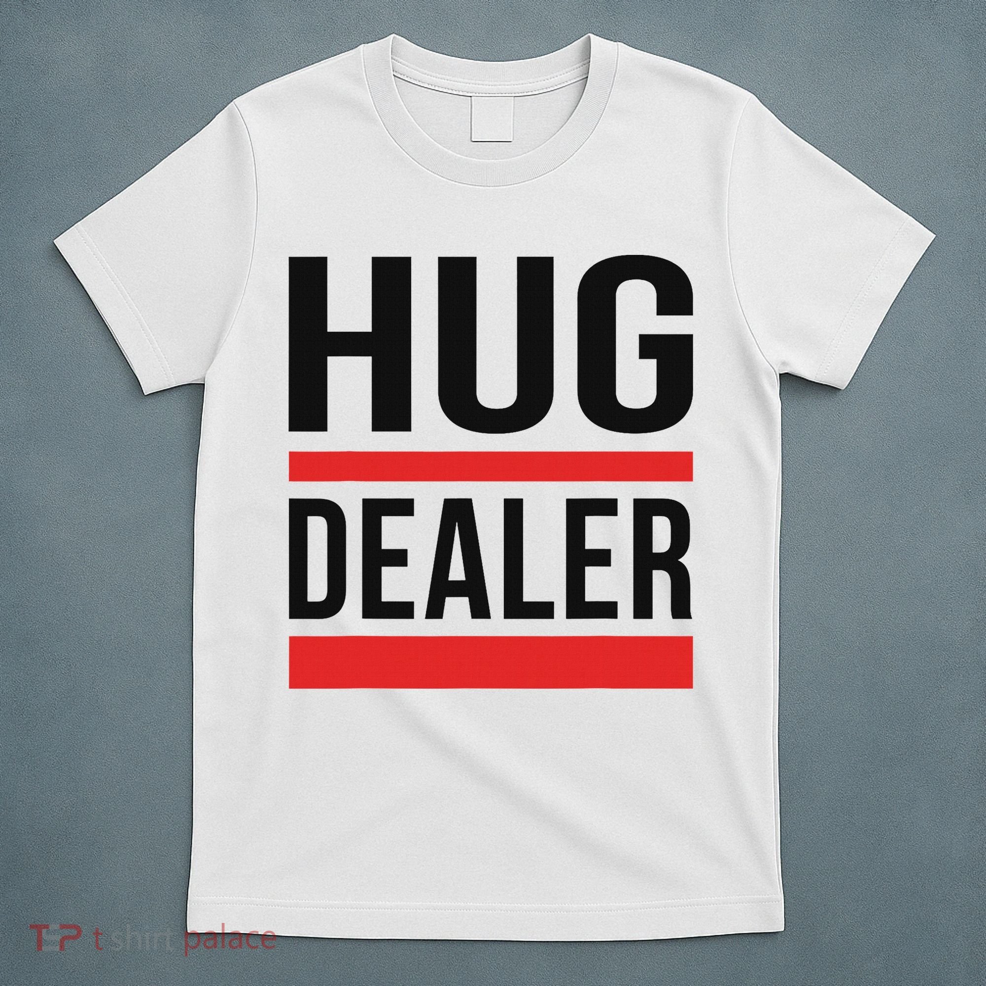 Hug Dealer T-Shirt