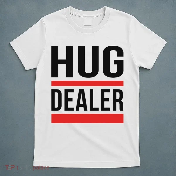 Hug Dealer T-Shirt