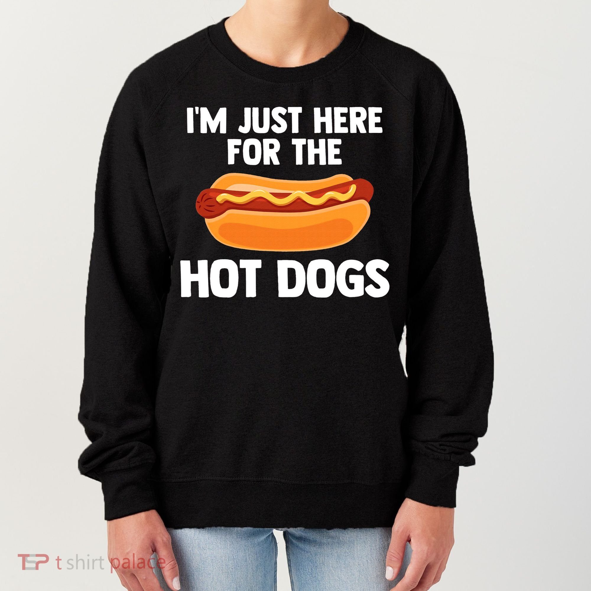 Hot Dog I'm Just Here For Hot Dogs Women's Sweatshirt