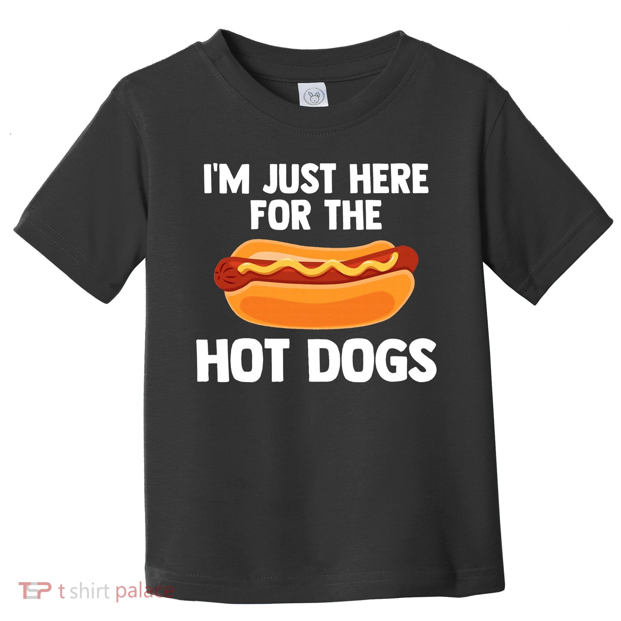 Hot Dog I'm Just Here For Hot Dogs Toddler T-Shirt