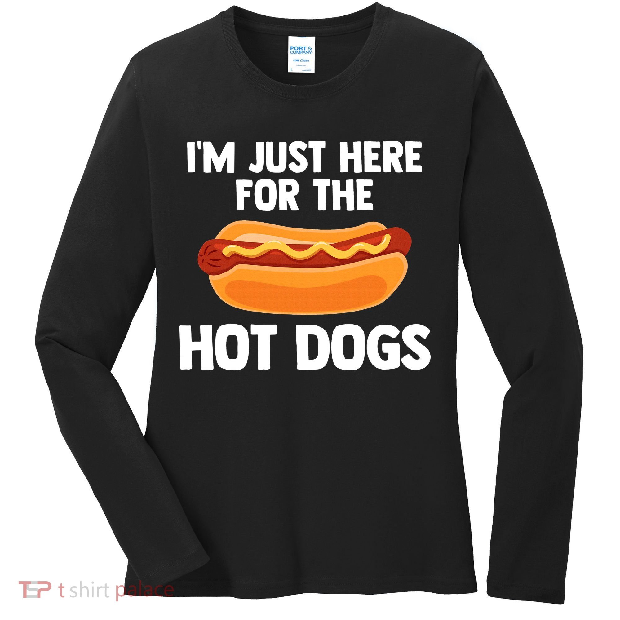 Hot Dog I'm Just Here For Hot Dogs Women's Long Sleeve Shirt