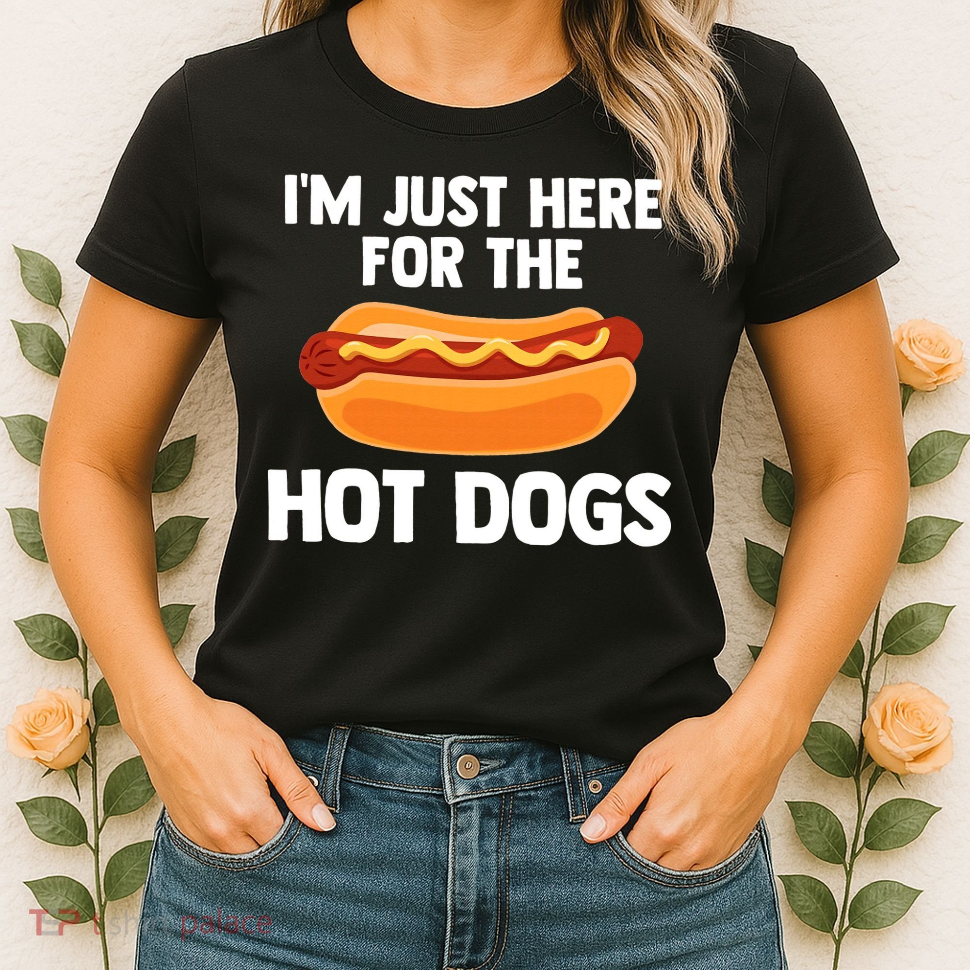 Hot Dog I'm Just Here For Hot Dogs Women's T-Shirt