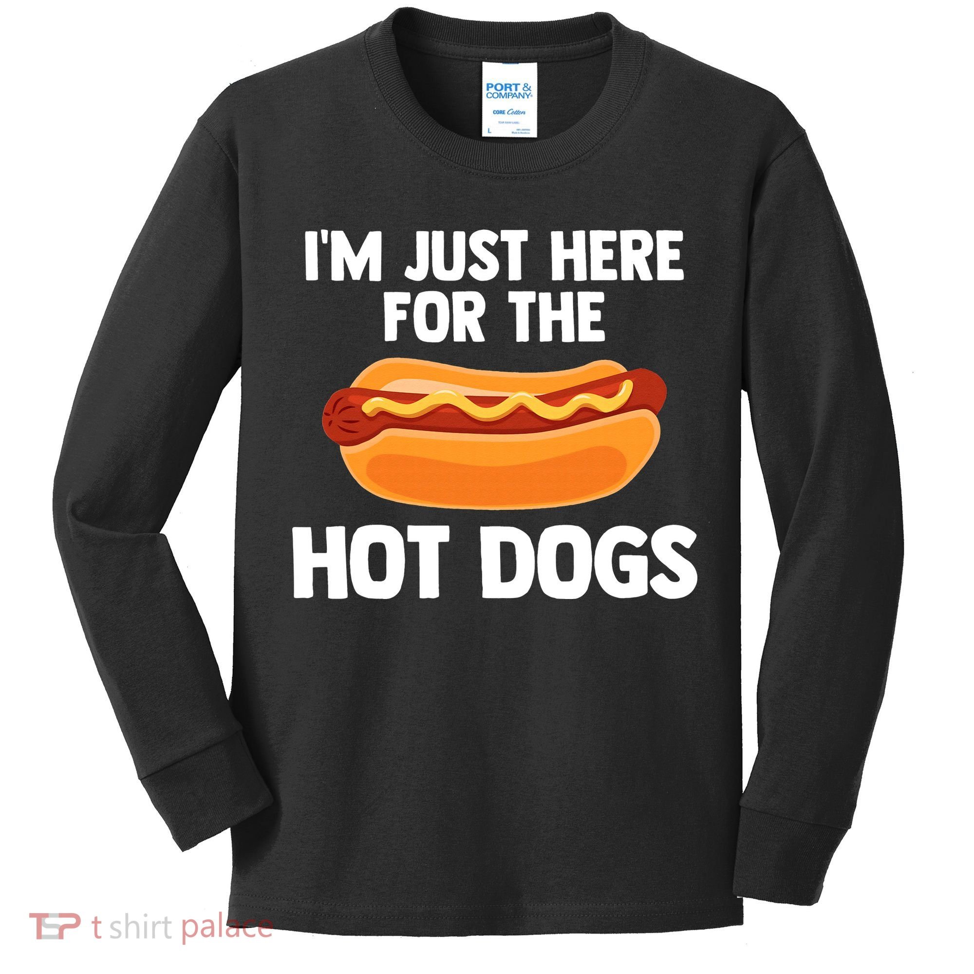 Hot Dog I'm Just Here For Hot Dogs Kids Long Sleeve Shirt