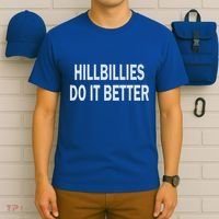 Hillbillies Do It Better Funny Hillbilly Funny Gift T-Shirt thumb 6