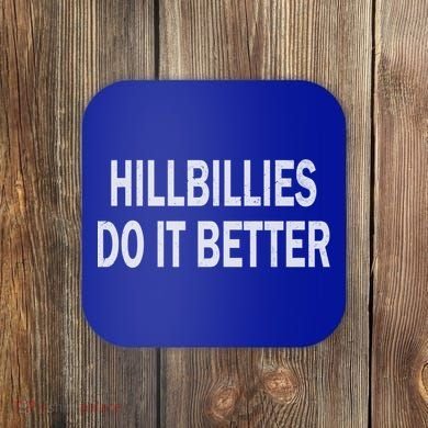 Hillbillies Do It Better Funny Hillbilly Funny Gift Coaster