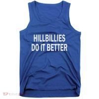 Hillbillies Do It Better Funny Hillbilly Funny Gift Tank Top thumb 0