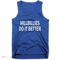 Hillbillies Do It Better Funny Hillbilly Funny Gift Tank Top thumb 0