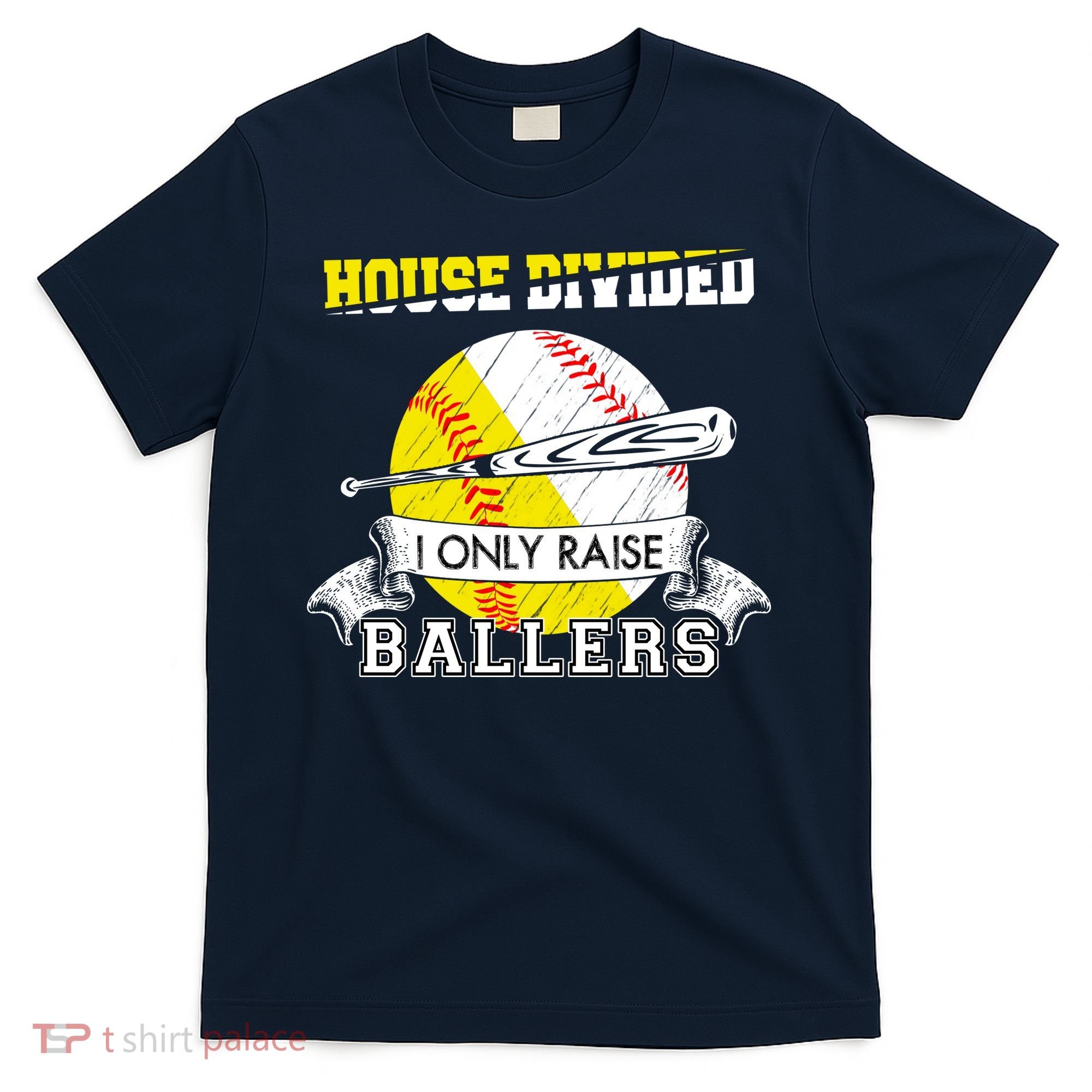 House Divided I Only Raise Ballers Baseball Softball Mom And Dad T-Shirt