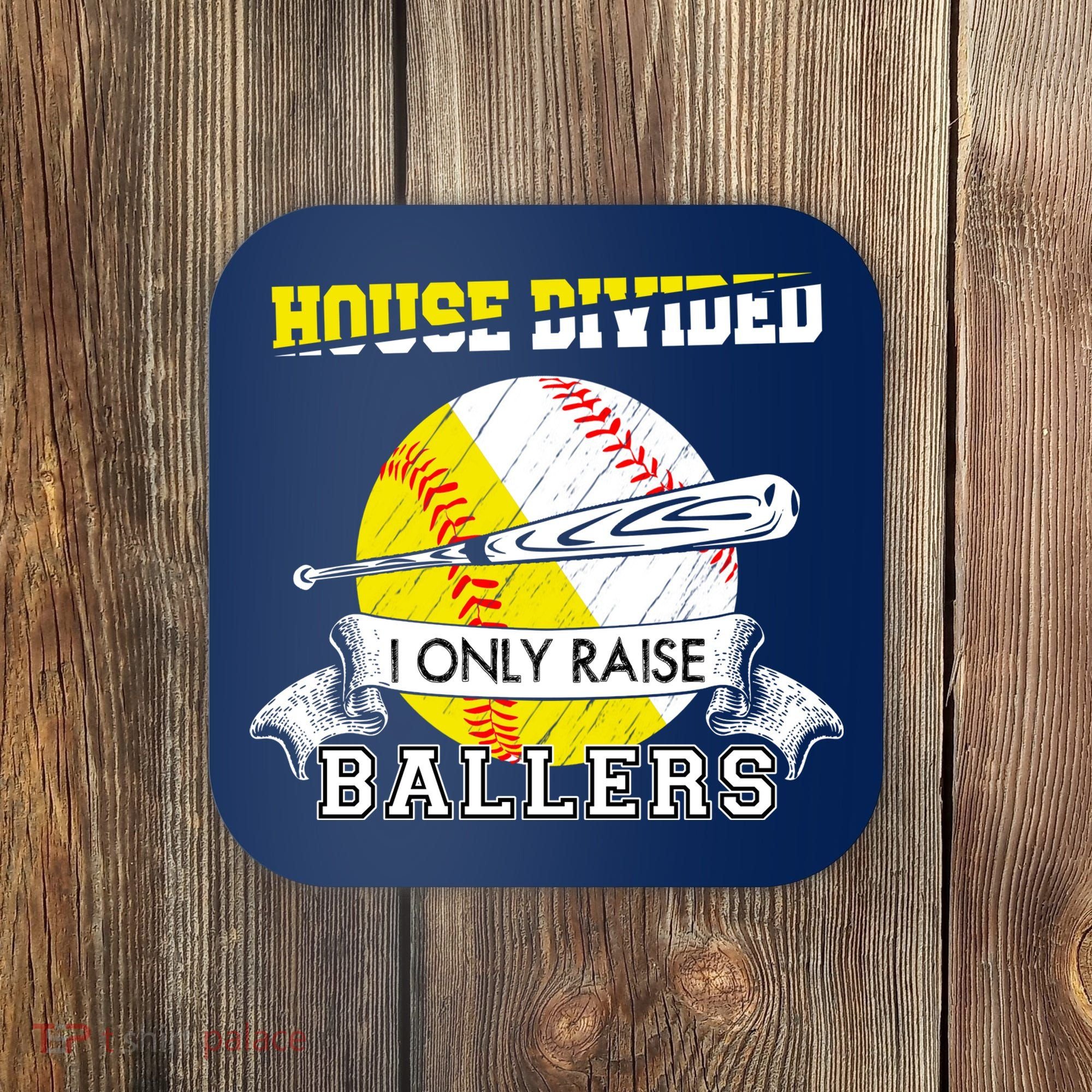 House Divided I Only Raise Ballers Baseball Softball Mom And Dad Coaster