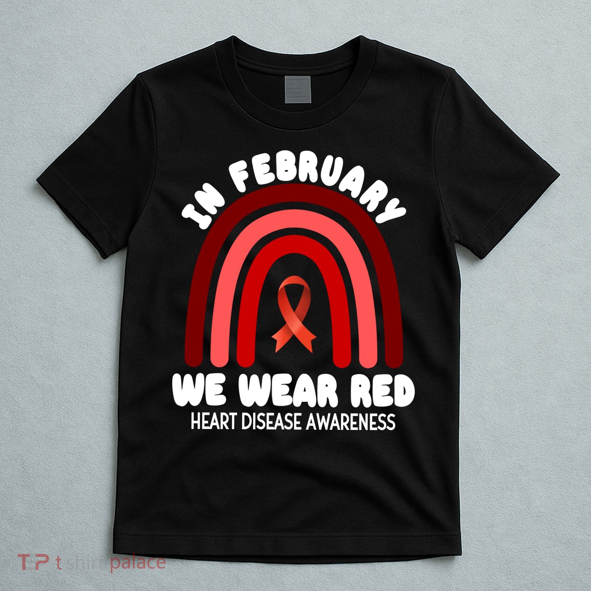 Heart Disease In February We Wear Red T-Shirt