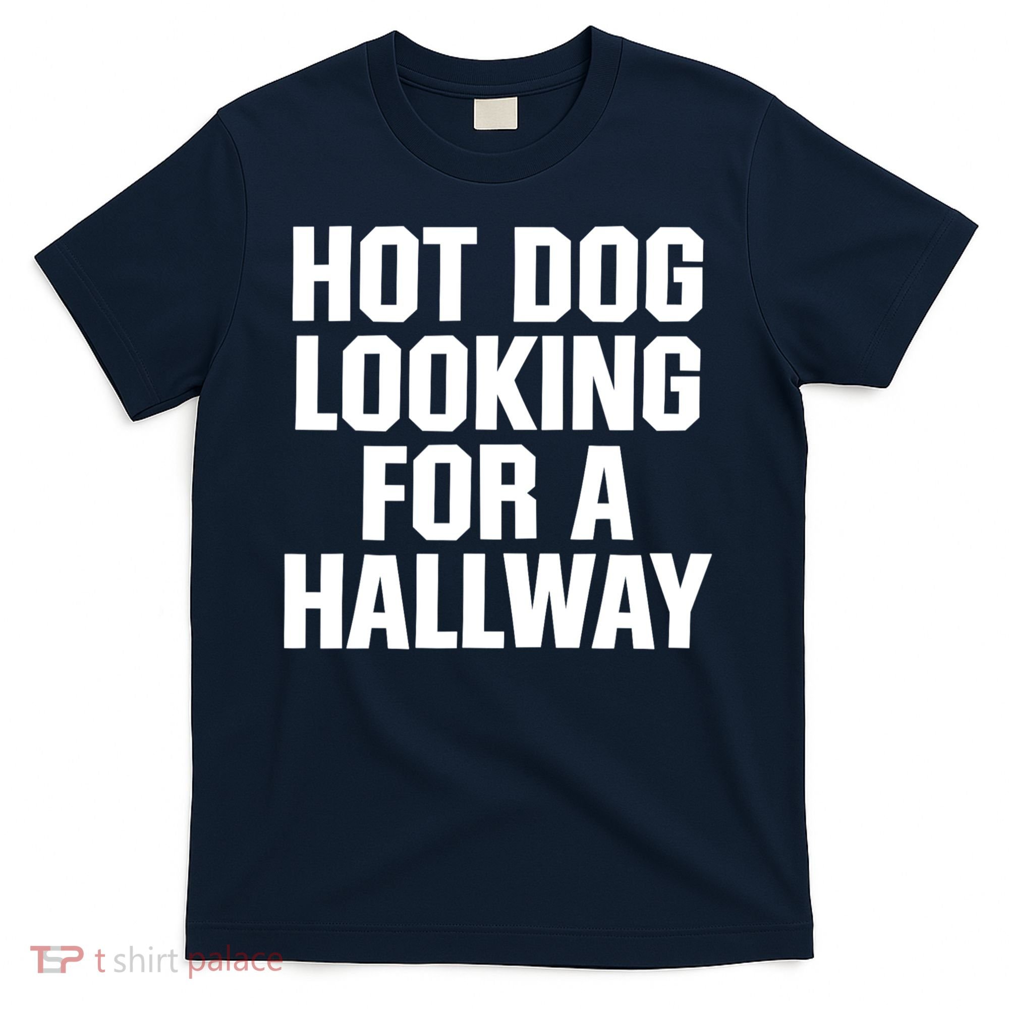 Hot Dog Looking For A Hallway Fast Food Funny T-Shirt