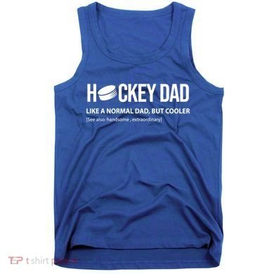 Hockey Dad Like A Normal Dad But Cooler Cute Gift Tank Top
