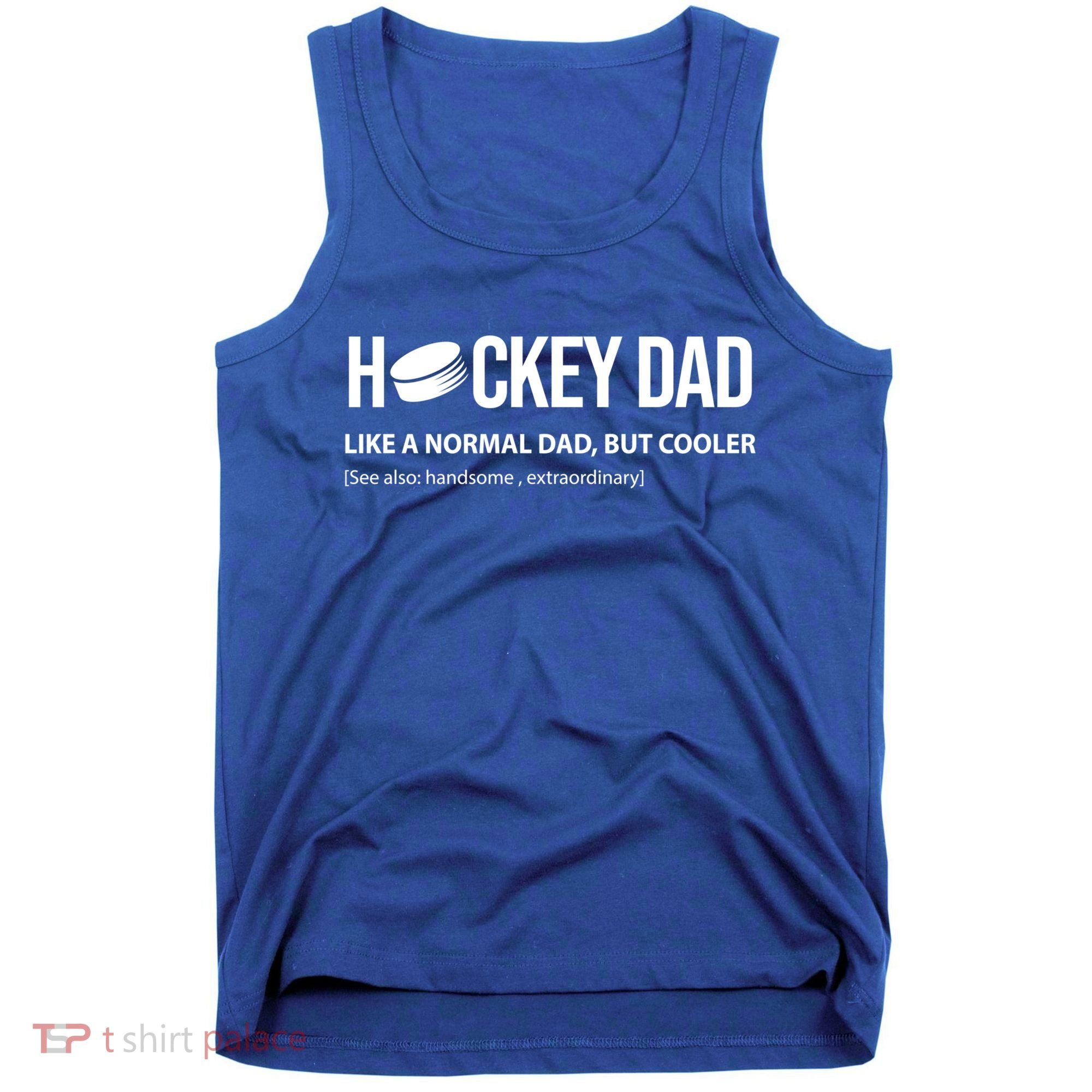 Hockey Dad Like A Normal Dad But Cooler Cute Gift Tank Top