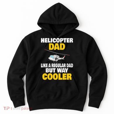 Helicopter Dad Like A Regular Dad But Way Cooler Hoodie