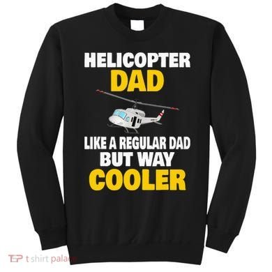 Helicopter Dad Like A Regular Dad But Way Cooler Sweatshirt