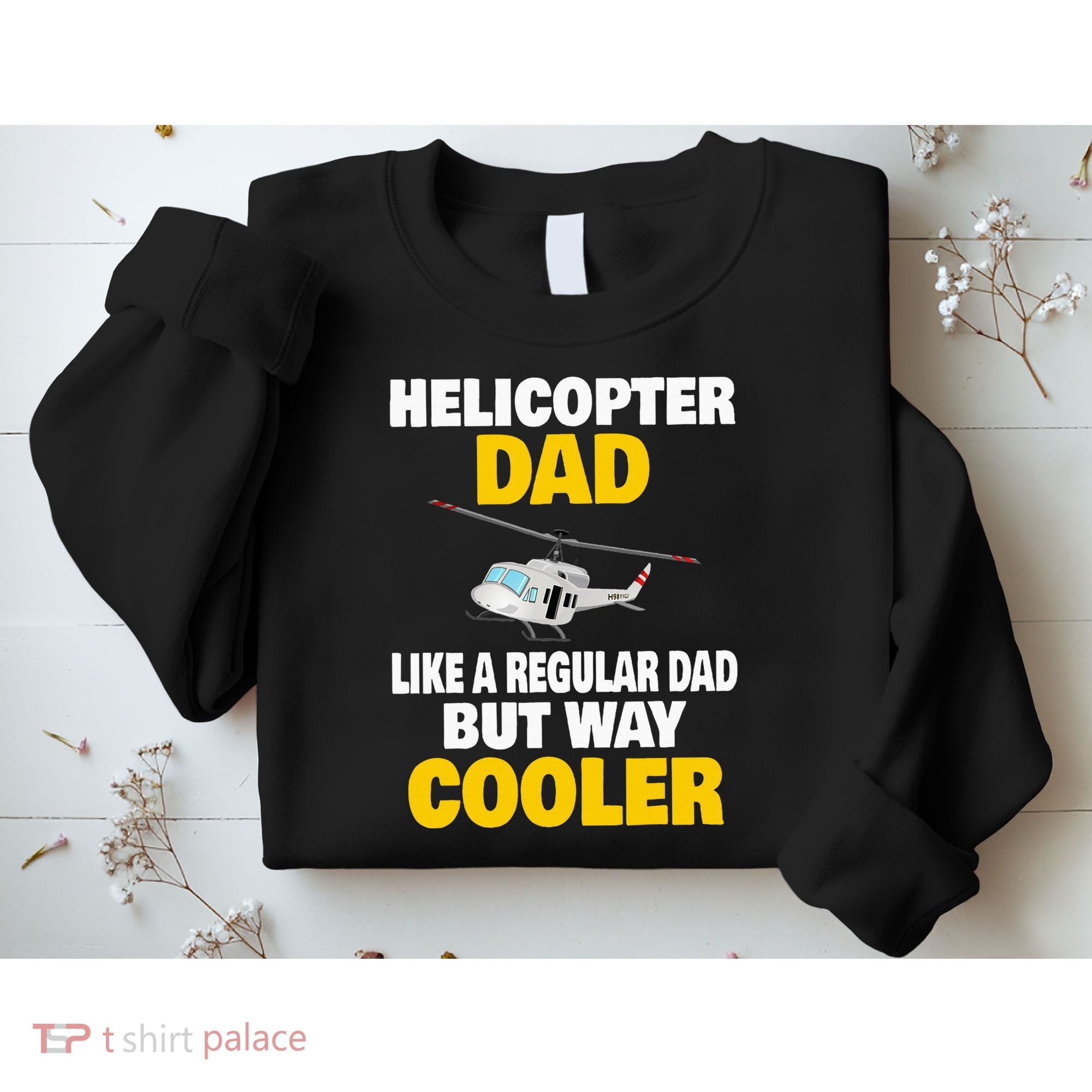 Helicopter Dad Like A Regular Dad But Way Cooler Sweatshirt