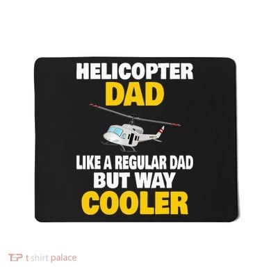 Helicopter Dad Like A Regular Dad But Way Cooler Mousepad