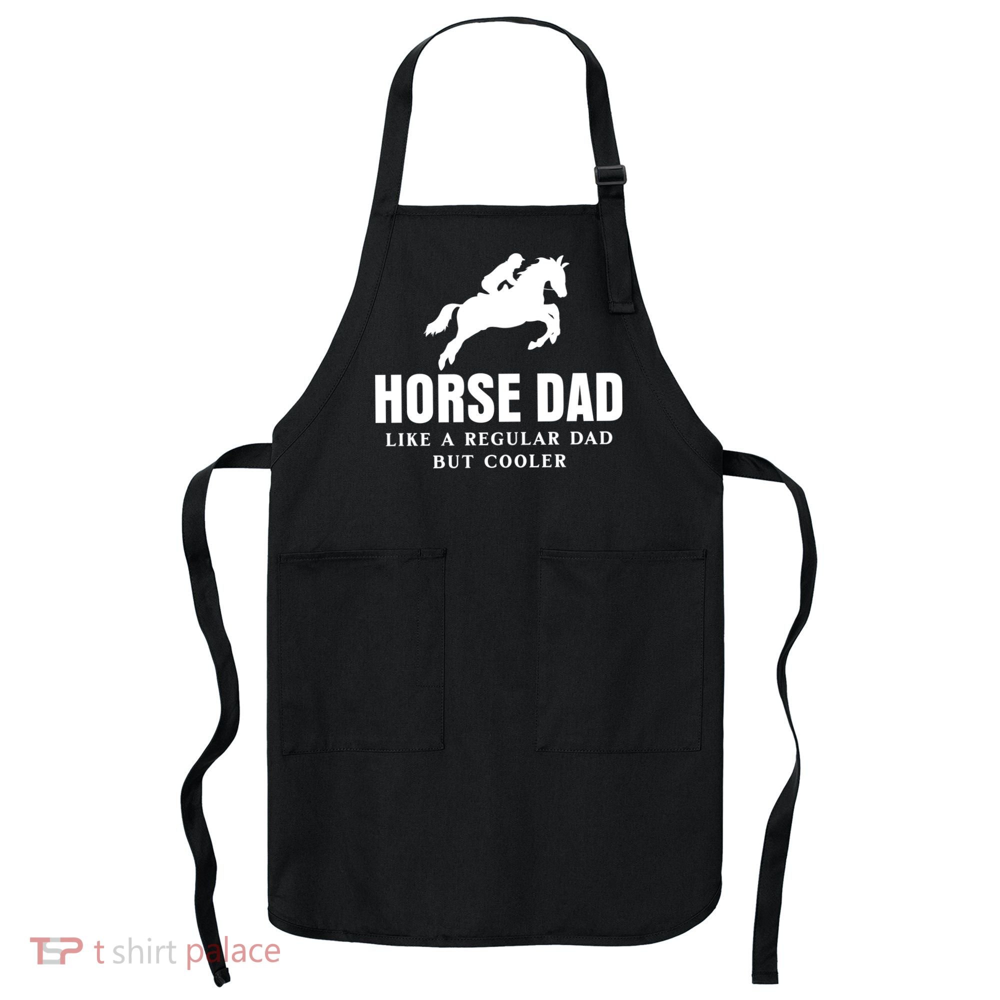 Horse Dad Like A Regular Dad But Cooler Apron