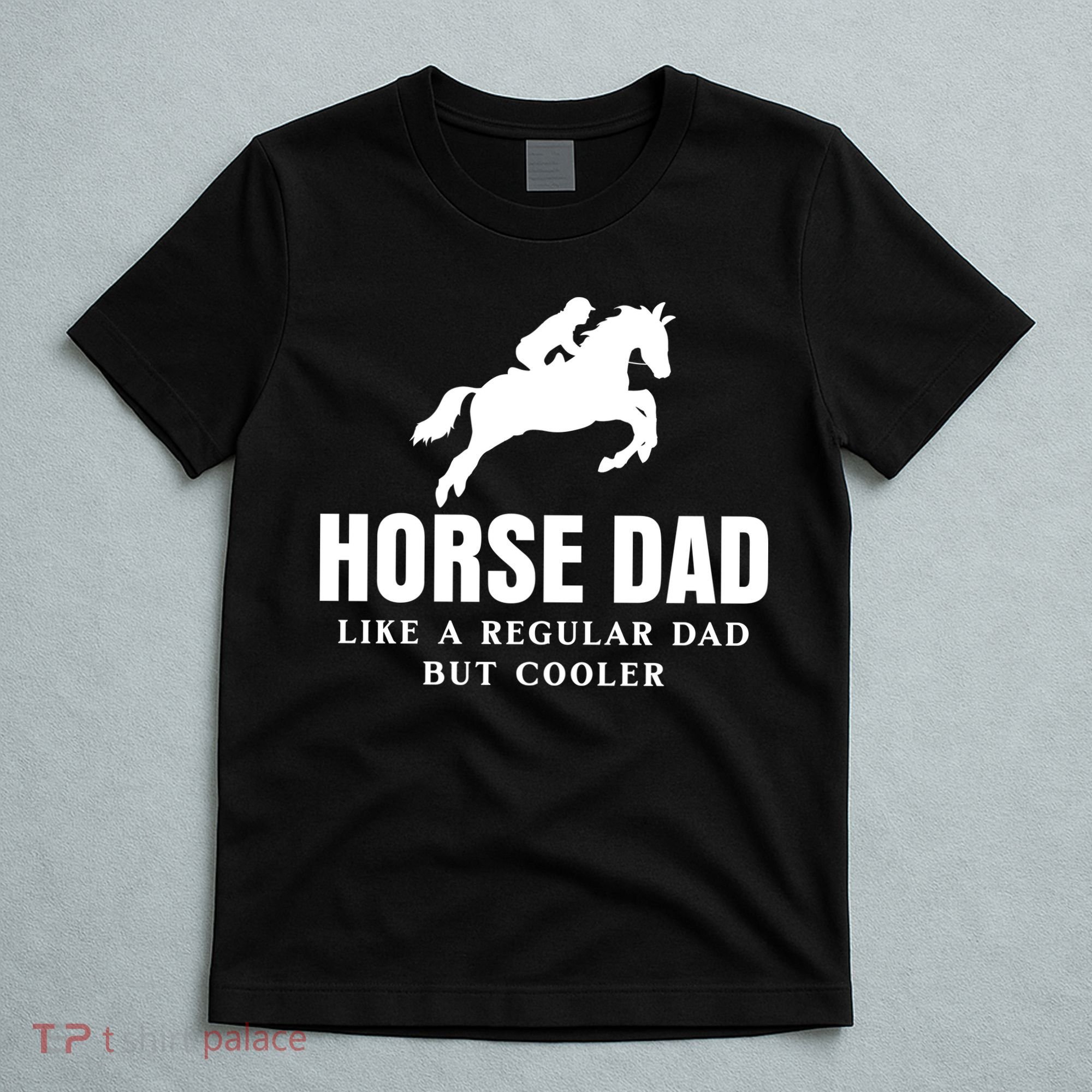 Horse Dad Like A Regular Dad But Cooler T-Shirt