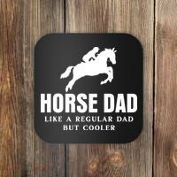 Horse Dad Like A Regular Dad But Cooler Coaster thumb 0