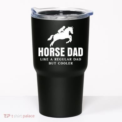 Horse Dad Like A Regular Dad But Cooler Tumbler