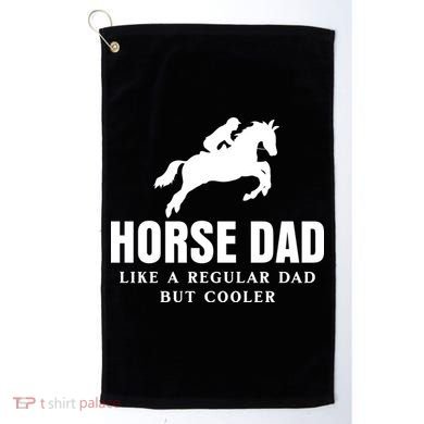 Horse Dad Like A Regular Dad But Cooler Golf Towel
