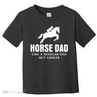Horse Dad Like A Regular Dad But Cooler Toddler T-Shirt thumb 0