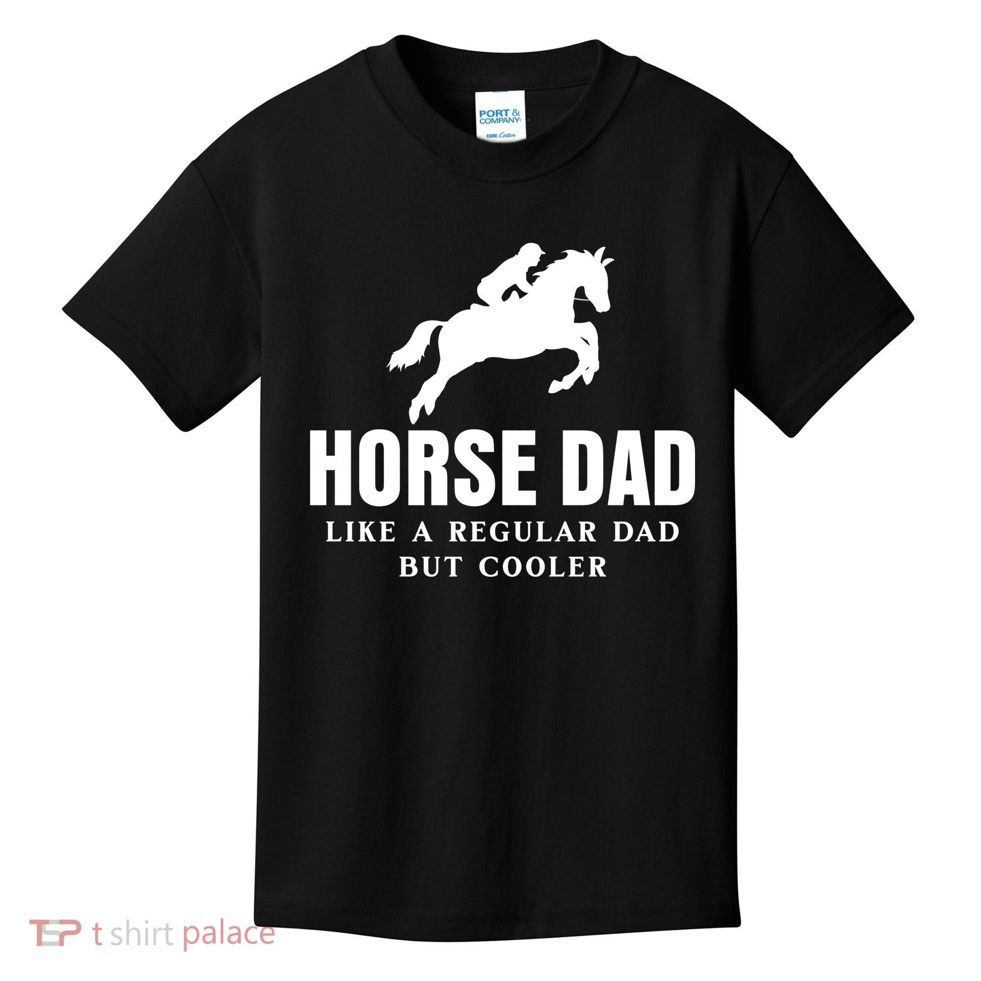 Horse Dad Like A Regular Dad But Cooler Kids T-Shirt