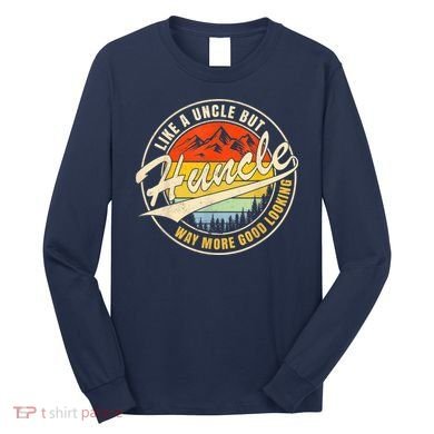 Huncle Definition Like Regular Uncle Way More Good Looking Long Sleeve Shirt
