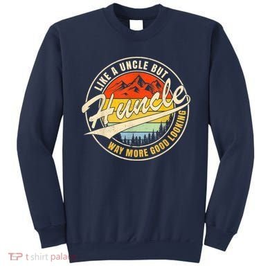 Huncle Definition Like Regular Uncle Way More Good Looking Sweatshirt