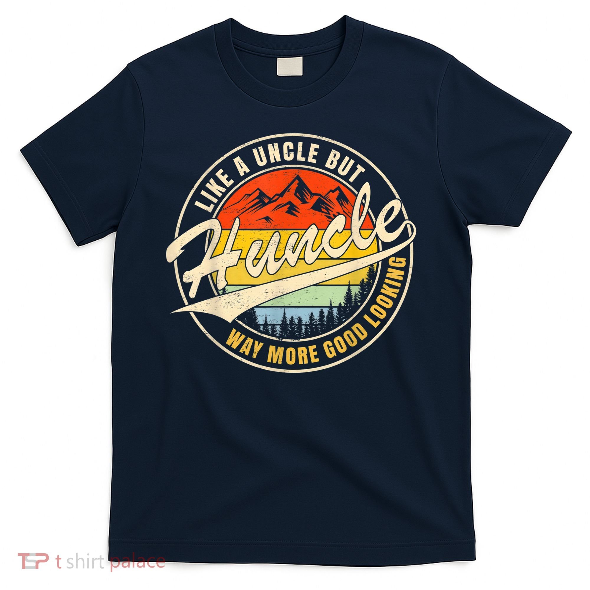 Huncle Definition Like Regular Uncle Way More Good Looking T-Shirt
