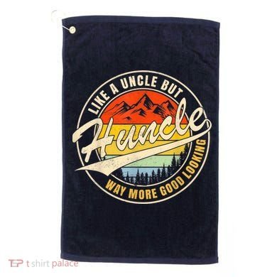 Huncle Definition Like Regular Uncle Way More Good Looking Golf Towel