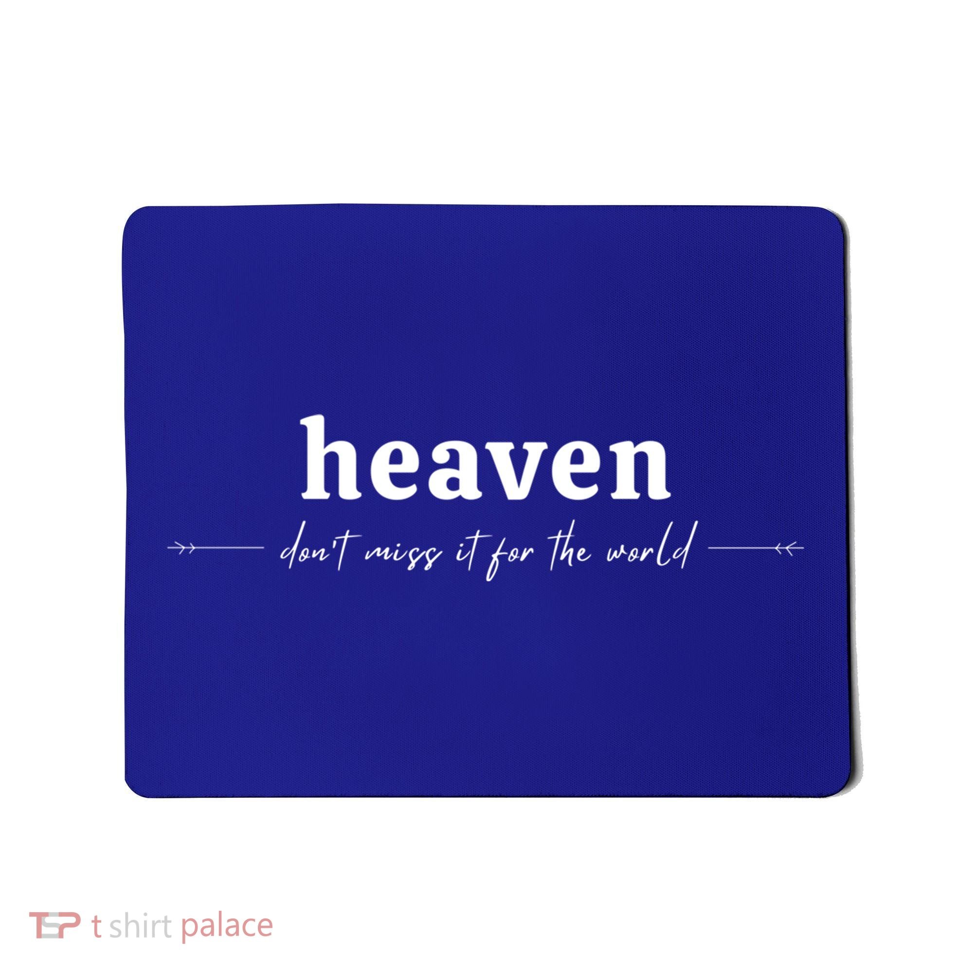 Heaven Don't Miss It For The World Christian Gift Mousepad