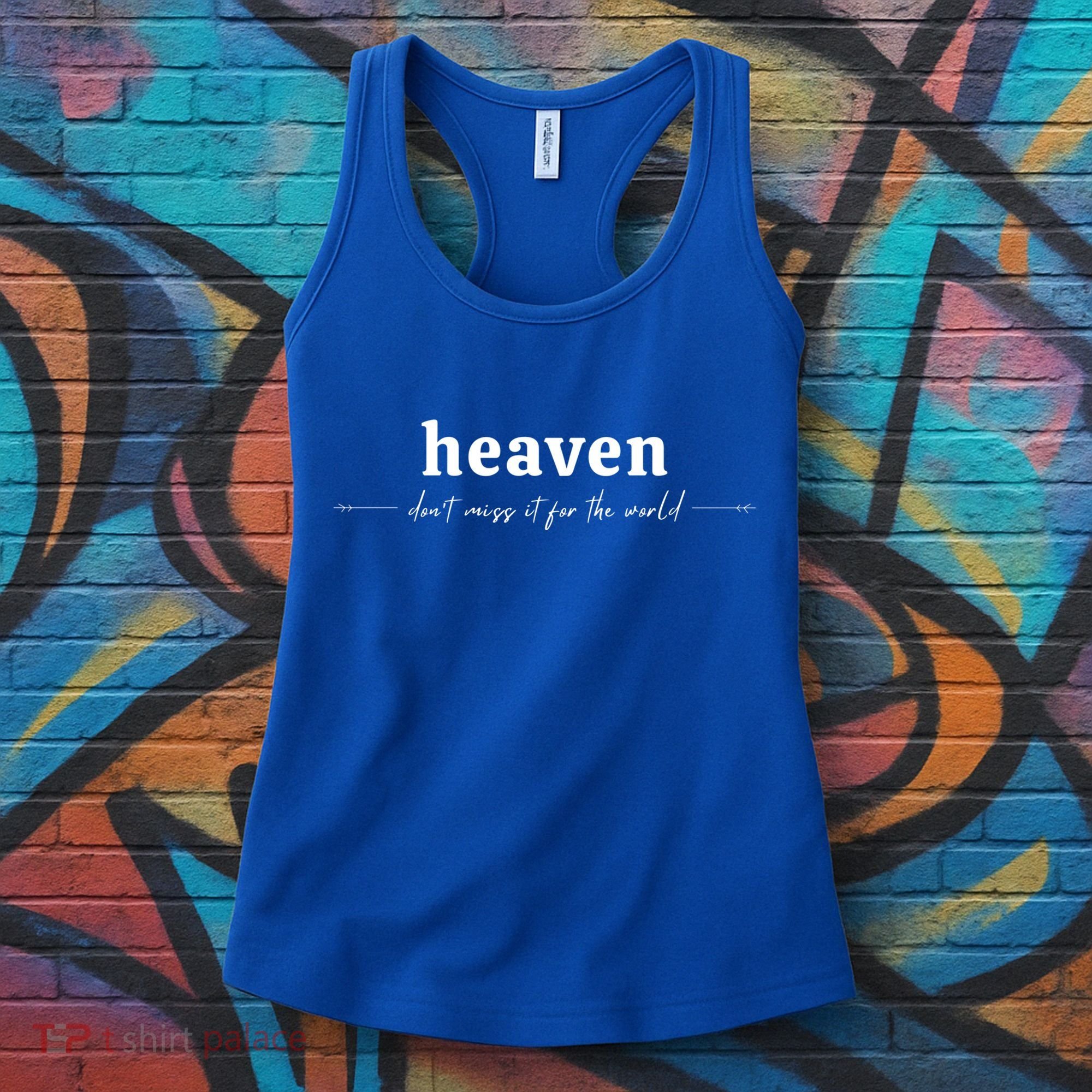 Heaven Don't Miss It For The World Christian Gift Women's Tank Top