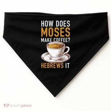 How Does Moses Makes Coffee Hebrews It Christian Humor Jokes USA-Made Doggie Bandana