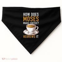 How Does Moses Makes Coffee Hebrews It Christian Humor Jokes USA-Made Doggie Bandana thumb 0