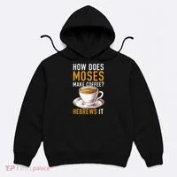 How Does Moses Makes Coffee Hebrews It Christian Humor Jokes Hoodie thumb 0