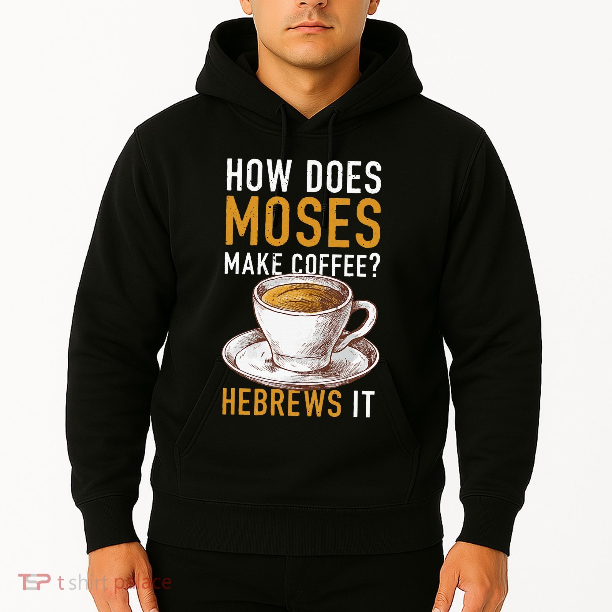 How Does Moses Makes Coffee Hebrews It Christian Humor Jokes Hoodie
