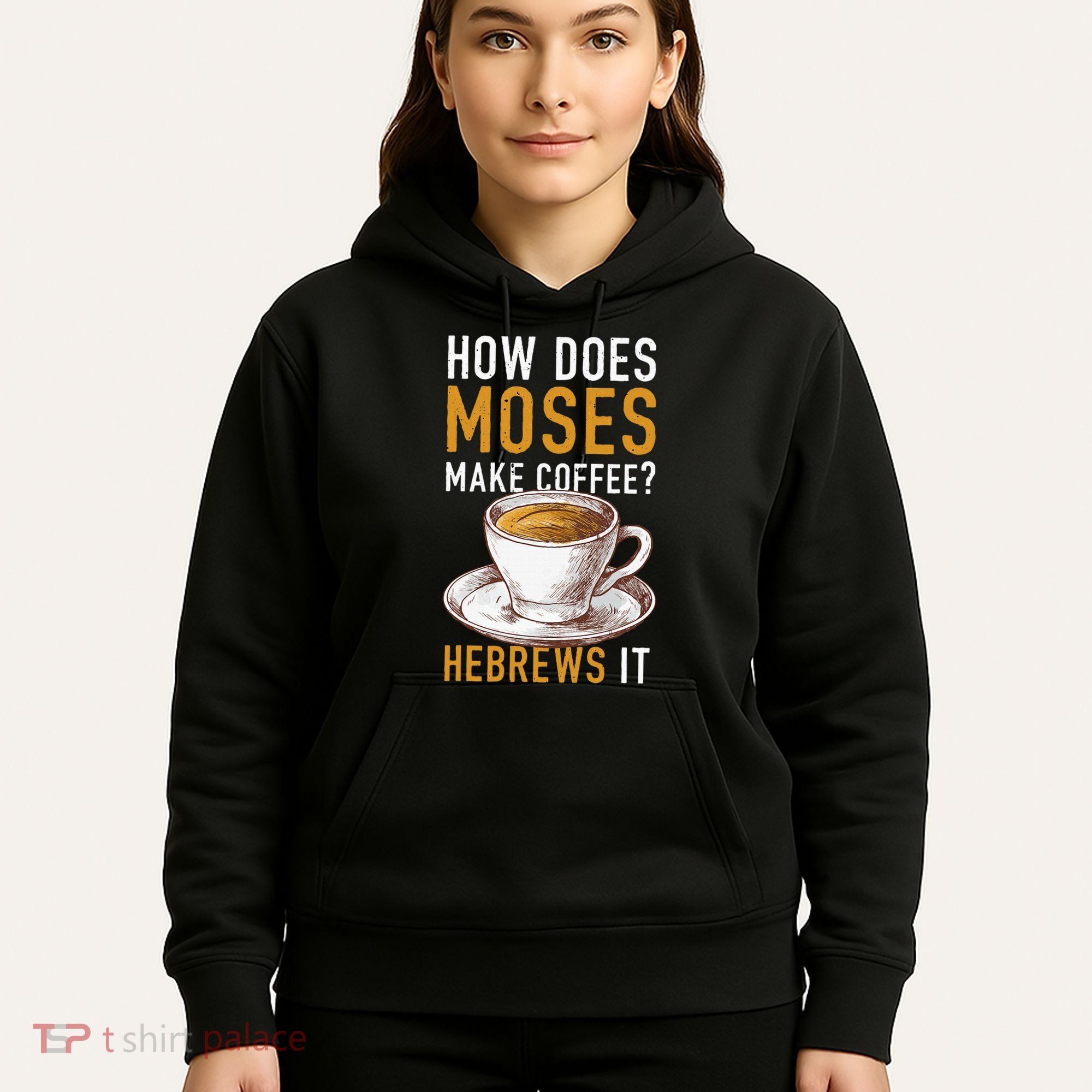 How Does Moses Makes Coffee Hebrews It Christian Humor Jokes Hoodie