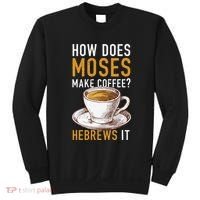 How Does Moses Makes Coffee Hebrews It Christian Humor Jokes Sweatshirt thumb 0