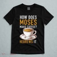 How Does Moses Makes Coffee Hebrews It Christian Humor Jokes T-Shirt thumb 5