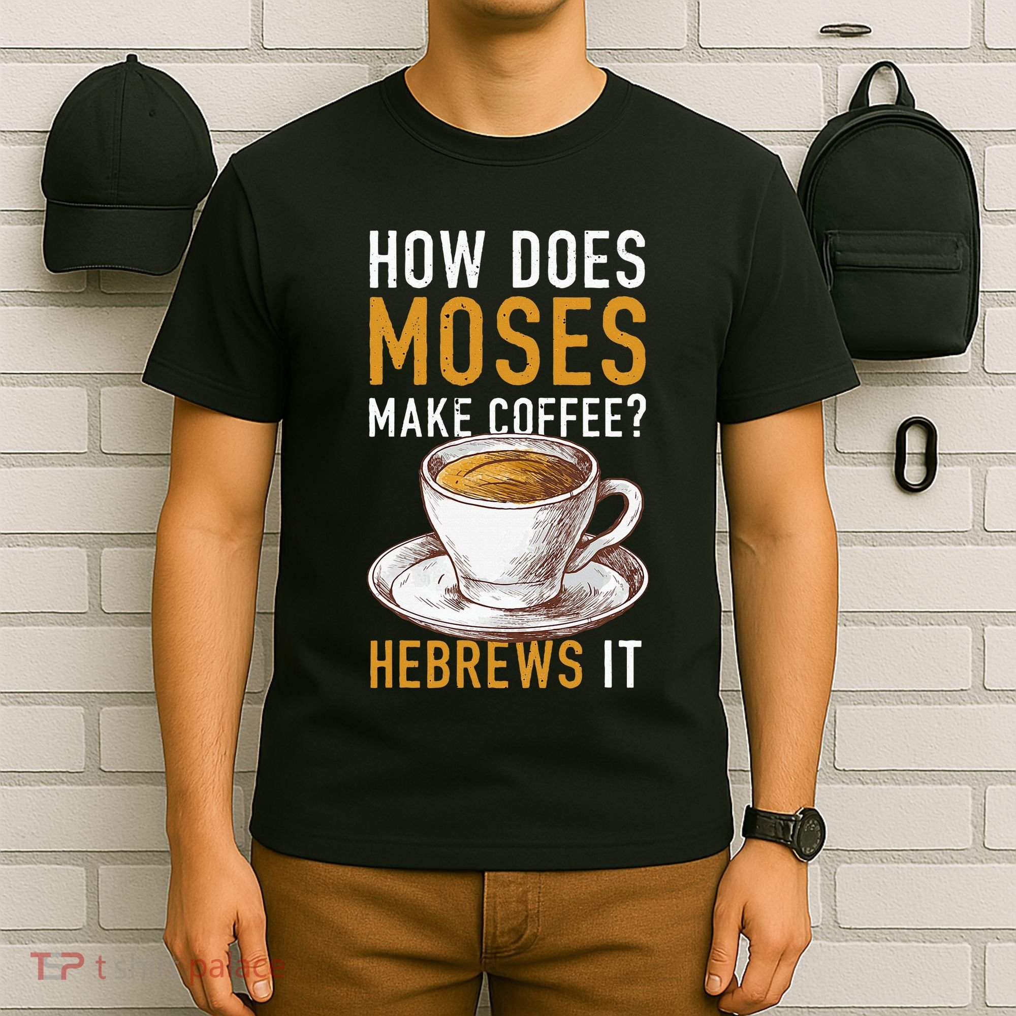 How Does Moses Makes Coffee Hebrews It Christian Humor Jokes T-Shirt