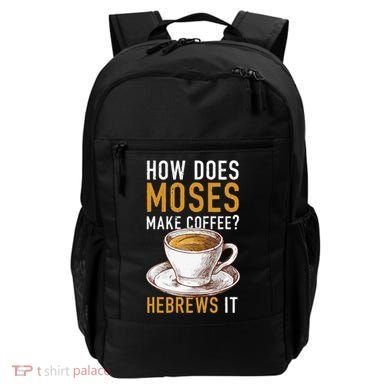 How Does Moses Makes Coffee Hebrews It Christian Humor Jokes Backpack