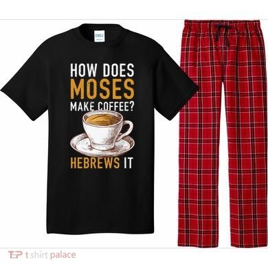How Does Moses Makes Coffee Hebrews It Christian Humor Jokes Pajama Set