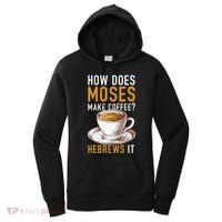 How Does Moses Makes Coffee Hebrews It Christian Humor Jokes Women's Hoodie thumb 0